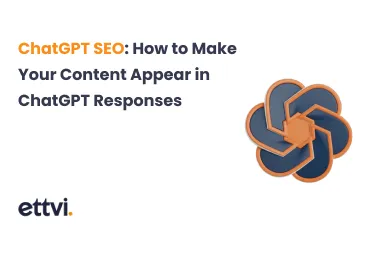 ChatGPT SEO: How to Make Your Content Appear in ChatGPT Responses
